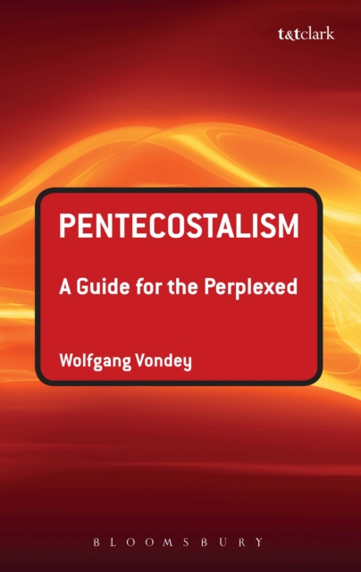 Pentecostalism: A Guide for the Perplexed, PDF eBook