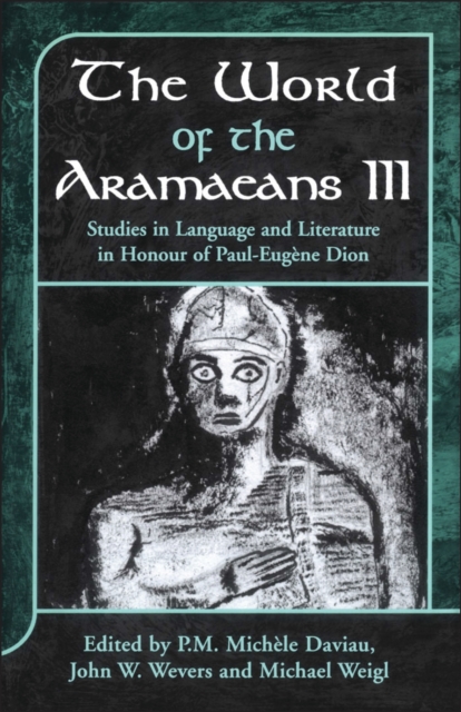 The World of the Aramaeans : Studies in Honour of Paul-EugeNe Dion, Volume 3, PDF eBook