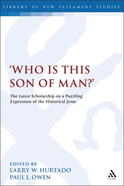 Who is this son of man?' : The Latest Scholarship on a Puzzling Expression of the Historical Jesus, PDF eBook