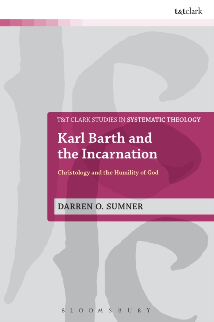 Karl Barth and the Incarnation : Christology and the Humility of God, PDF eBook
