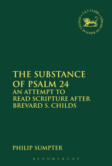 The Substance of Psalm 24 : An Attempt to Read Scripture After Brevard S. Childs, PDF eBook