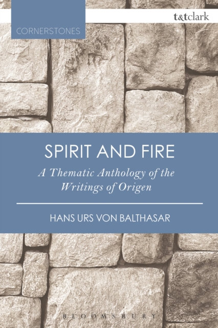 Spirit and Fire : A Thematic Anthology Of The Writings Of Origen, Paperback / softback Book