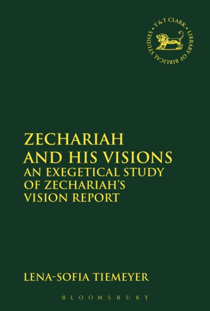 Zechariah and His Visions : An Exegetical Study of Zechariah's Vision Report, PDF eBook