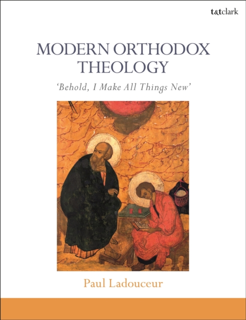 Modern Orthodox Theology : Behold, I Make All Things New, PDF eBook