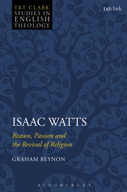Isaac Watts : Reason, Passion and the Revival of Religion, PDF eBook