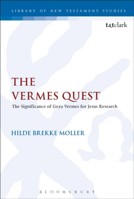 The Vermes Quest : The Significance of Geza Vermes for Jesus Research, PDF eBook