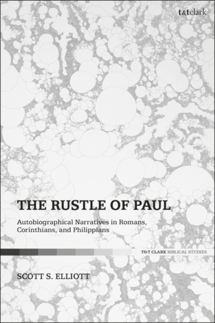 The Rustle of Paul : Autobiographical Narratives in Romans, Corinthians, and Philippians, EPUB eBook