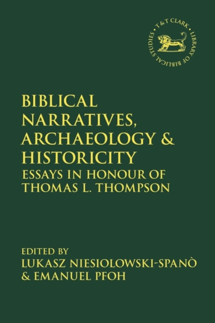 Biblical Narratives, Archaeology and Historicity : Essays in Honour of Thomas L. Thompson, PDF eBook