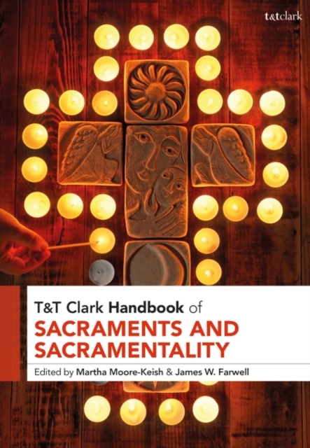 T&T Clark Handbook of Sacraments and Sacramentality, PDF eBook