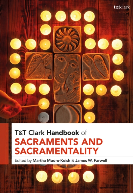 T&T Clark Handbook of Sacraments and Sacramentality, PDF eBook