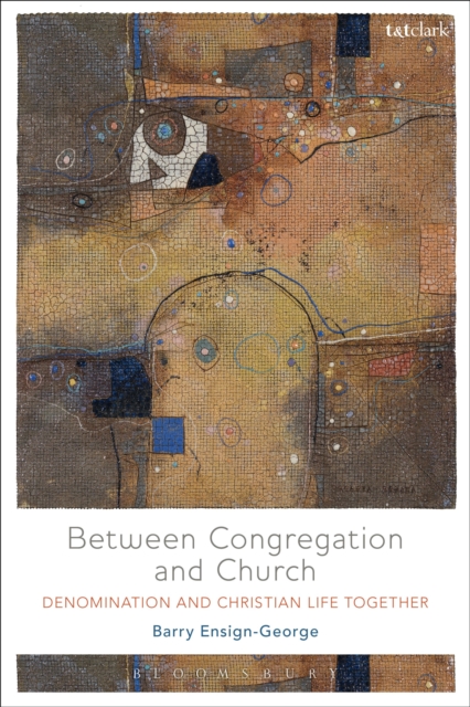 Between Congregation and Church : Denomination and Christian Life Together, Paperback / softback Book