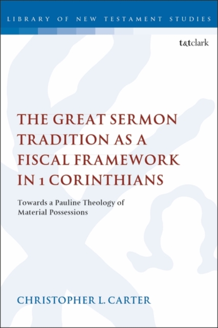 The Great Sermon Tradition as a Fiscal Framework in 1 Corinthians : Towards a Pauline Theology of Material Possessions, Paperback / softback Book