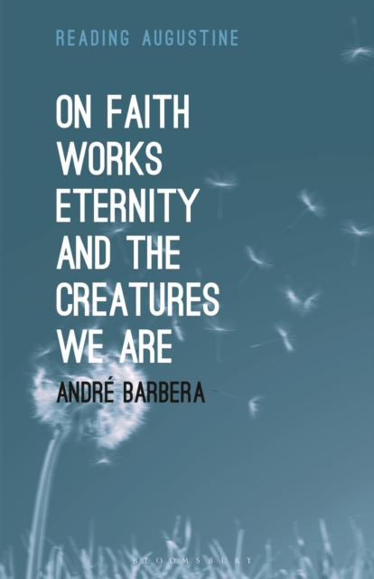 On Faith, Works, Eternity and the Creatures We Are, EPUB eBook