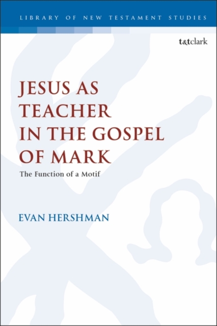 Jesus as Teacher in the Gospel of Mark : The Function of a Motif, PDF eBook