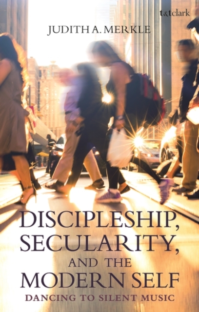 Discipleship, Secularity, and the Modern Self : Dancing to Silent Music, EPUB eBook