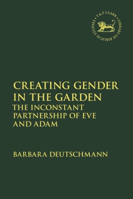 Creating Gender in the Garden : The Inconstant Partnership of Eve and Adam, PDF eBook