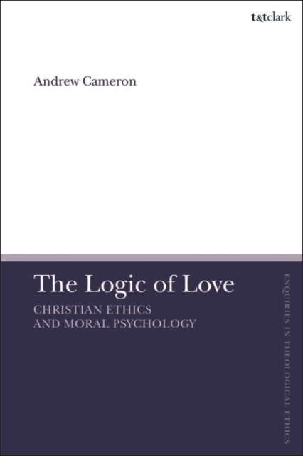 The Logic of Love : Christian Ethics and Moral Psychology, PDF eBook