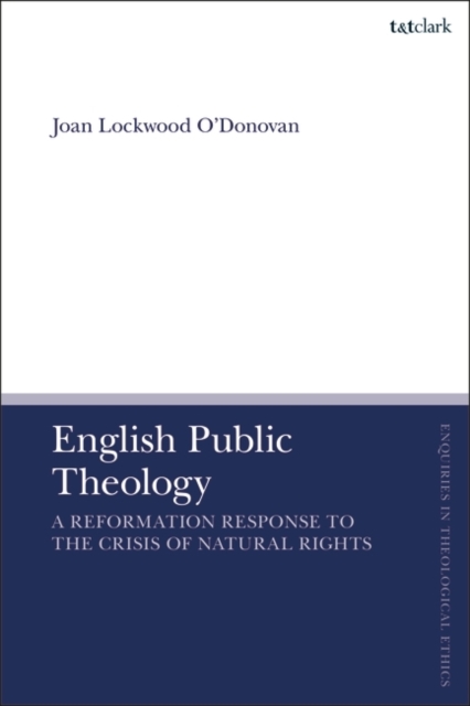 English Public Theology : A Reformation Response to the Crisis of Natural Rights, PDF eBook