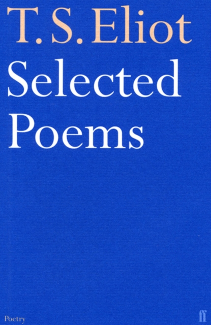 Selected Poems of T. S. Eliot, Paperback / softback Book