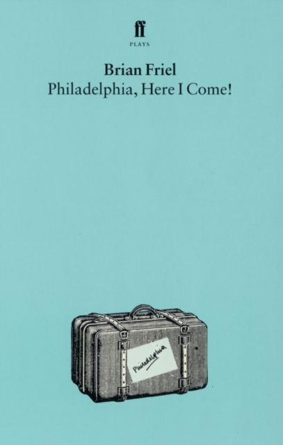 Philadelphia, Here I Come, Paperback / softback Book