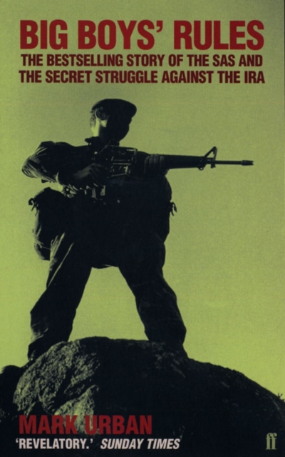 Big Boys' Rules : The SAS and the Secret Struggle Against the IRA, Paperback / softback Book