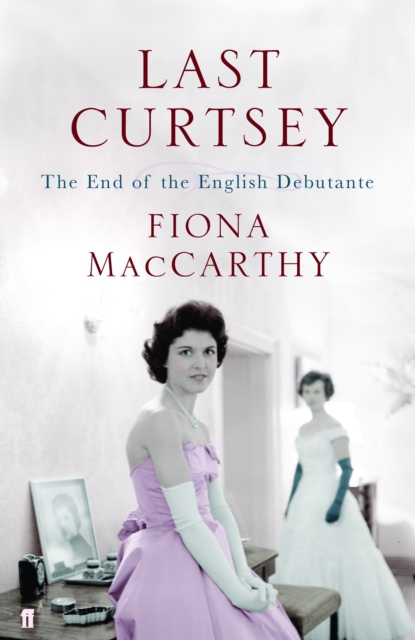Last Curtsey : The End of the Debutantes, Paperback / softback Book