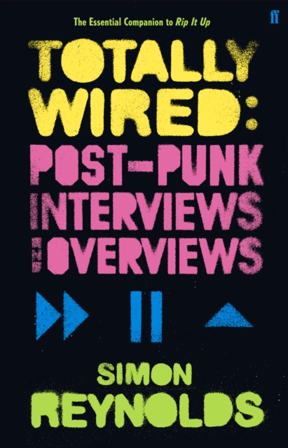 Totally Wired : Postpunk Interviews and Overviews, Paperback / softback Book