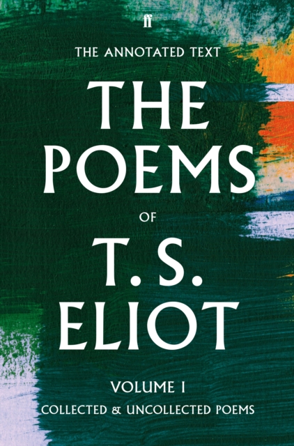 The Poems of T. S. Eliot Volume I : Collected and Uncollected Poems, Hardback Book