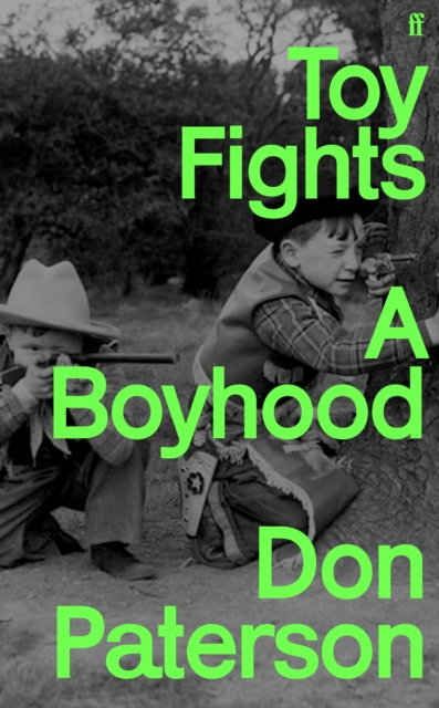 Toy Fights : A Boyhood - 'A classic of its kind' William Boyd, Hardback Book