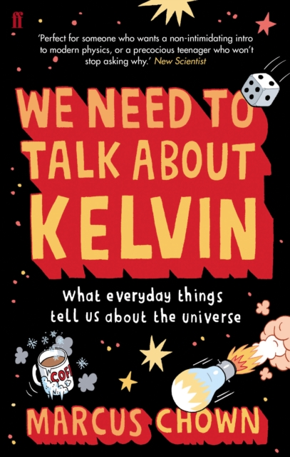We Need to Talk About Kelvin : What everyday things tell us about the universe, Paperback / softback Book