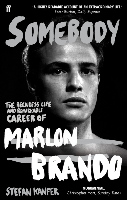 Somebody : The Reckless Life and Remarkable Career of Marlon Brando, Paperback / softback Book