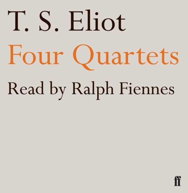 Four Quartets : read by Ralph Fiennes, CD-Audio Book