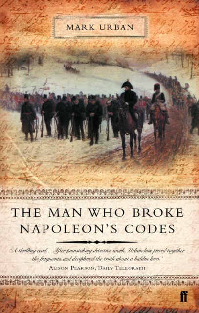 The Man Who Broke Napoleon's Codes : The Story of George Scovell, EPUB eBook