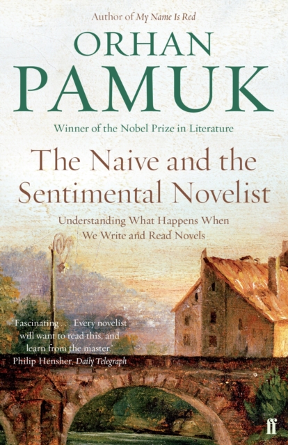 The Naive and the Sentimental Novelist : Understanding What Happens When We Write and Read Novels, EPUB eBook