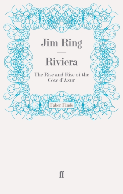 Riviera : The Rise and Rise of the CoTe D'Azur, EPUB eBook