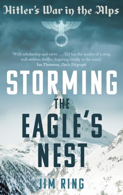 Storming the Eagle's Nest : Hitler'S War in the Alps, EPUB eBook