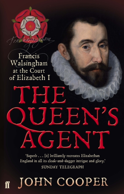 The Queen's Agent : Francis Walsingham at the Court of Elizabeth I, EPUB eBook
