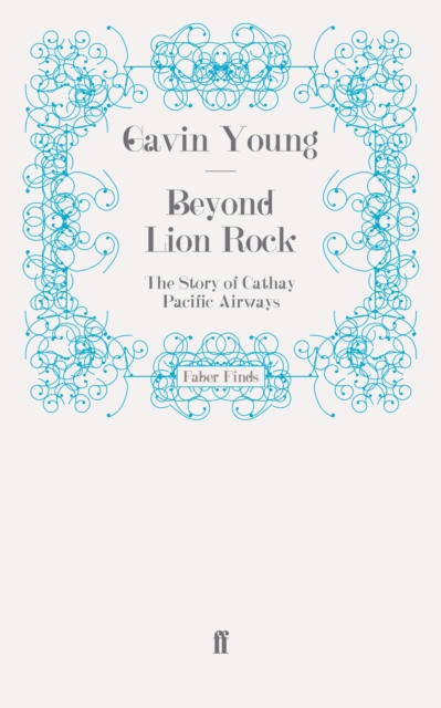 Beyond Lion Rock : The Story of Cathay Pacific Airways, EPUB eBook