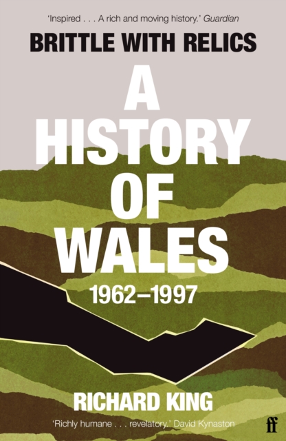 Brittle with Relics : A History of Wales, 1962-97 ('Oral history at its revelatory best' DAVID KYNASTON), Paperback / softback Book