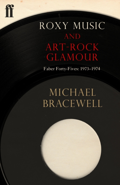 Roxy Music and Art-Rock Glamour : Faber Forty-Fives: 1969–1972, EPUB eBook