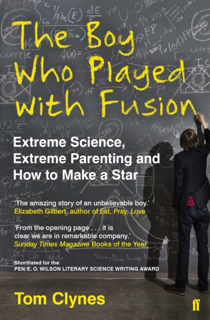 The Boy Who Played with Fusion : Extreme Science, Extreme Parenting and How to Make a Star, EPUB eBook