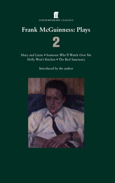 Frank McGuinness Plays 2 : Mary and Lizzie; Someone Who'Ll Watch Over Me; Dolly West's Kitchen; the Bird Sanctuary, EPUB eBook