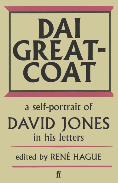 Dai Greatcoat : A Self-Portrait of David Jones in His Letters, EPUB eBook