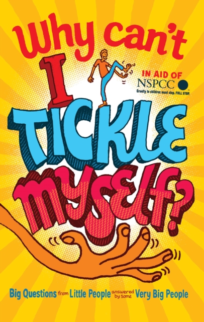 Why Can't I Tickle Myself? : Big Questions from Little People . . . Answered by Some Very Big People, EPUB eBook