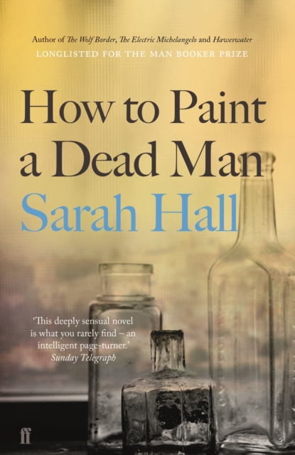 How to Paint a Dead Man : Longlisted for the Booker Prize, Paperback / softback Book