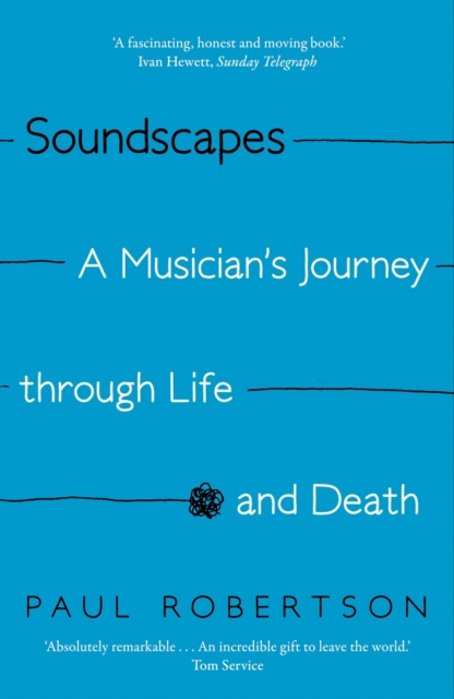 Soundscapes : A Musician's Journey through Life and Death, Paperback / softback Book