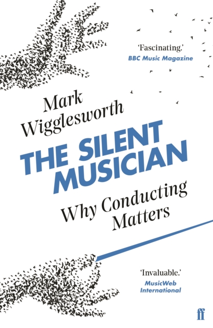 The Silent Musician : Why Conducting Matters, Paperback / softback Book