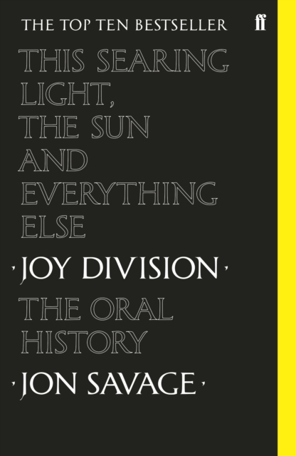 This Searing Light, the Sun and Everything Else : Joy Division: the Oral History, EPUB eBook