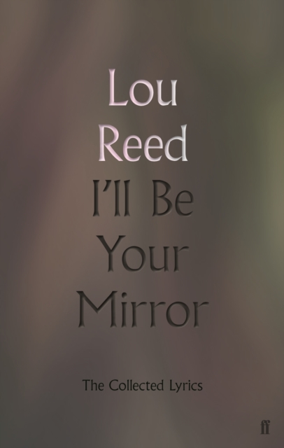 I'll Be Your Mirror : The Collected Lyrics, Hardback Book