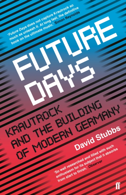 Future Days : Krautrock and the Building of Modern Germany, Paperback / softback Book